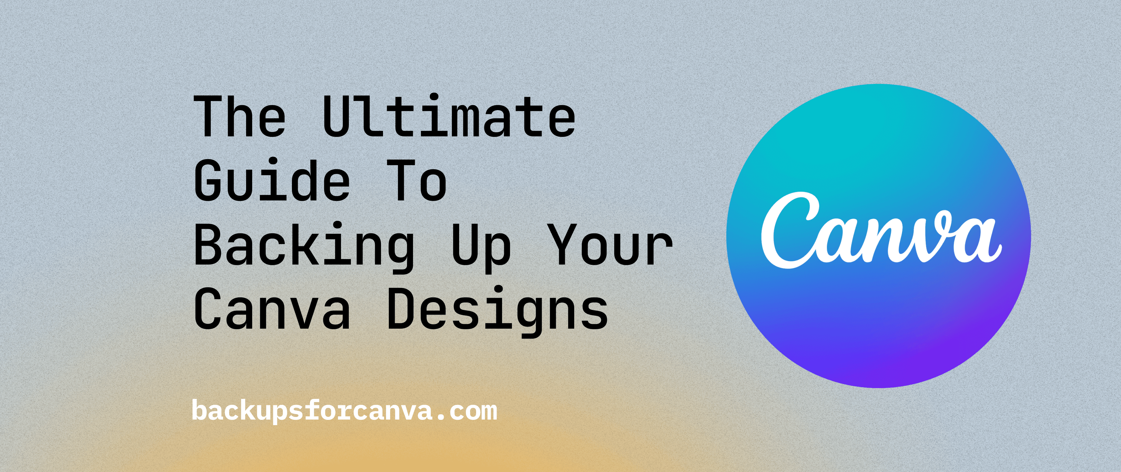 The Ultimate Guide to Backing Up Your Canva Designs